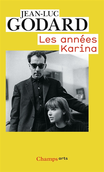 Godard par Godard. Vol. 2. Les années Karina : (1960-1967)