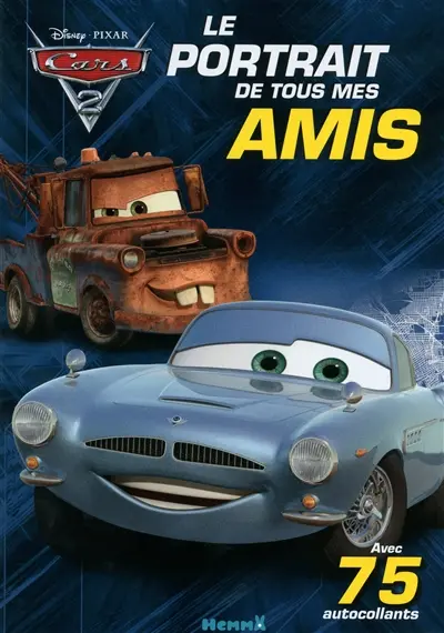 Le portrait de tous mes amis : Cars 2 : avec 75 autocollants