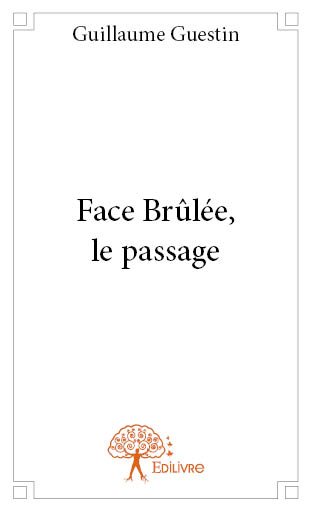 Face brûlée, le passage