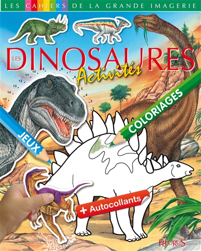 Les dinosaures : activités, dessin, coloriages, jeux + autocollants