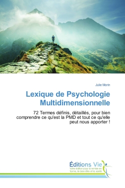 Lexique de Psychologie Multidimensionnelle : 72 Termes définis, détaillés, pour bien comprendre ce qu'est la PMD et tout ce qu'elle peut nous app