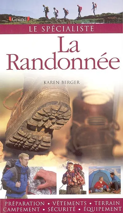La randonnée : préparation, vêtements, terrain, campement, sécurité, équipement