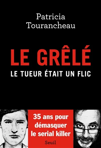 Le Grêlé : le tueur était un flic