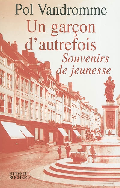 Un garçon d'autrefois : souvenirs de jeunesse