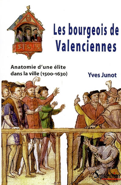 Les bourgeois de Valenciennes : anatomie d'une élite dans la ville (1500-1630)
