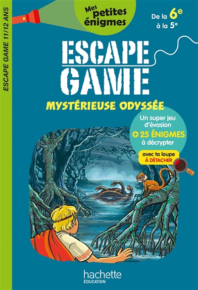 Mystérieuse odyssée : escape game 11-12 ans, de la 6e à la 5e