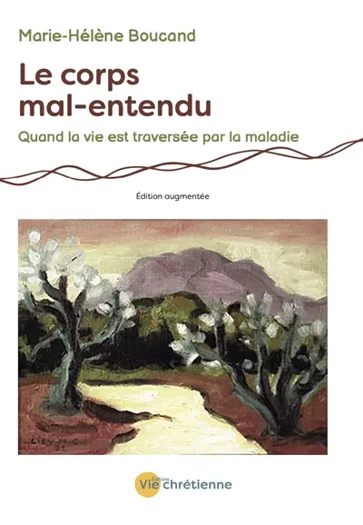 Le corps mal-entendu : quand la vie est traversée par la maladie