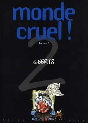 Monde cruel !. Vol. 2. Bonsoir