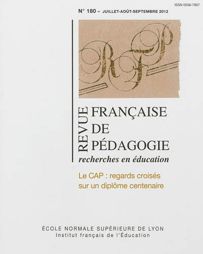 Revue française de pédagogie, n° 180. Le CAP : regards croisés sur un diplôme centenaire