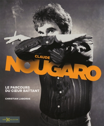 Claude Nougaro : le parcours du coeur battant
