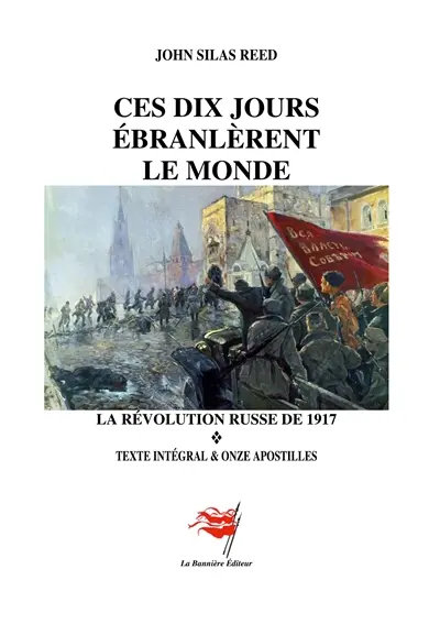 Ces Dix jours ébranlèrent le monde : La Révolution russe de 1917