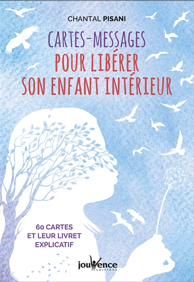 Cartes-messages pour libérer son enfant intérieur : 60 cartes et leur livret explicatif