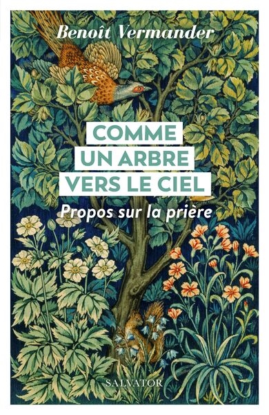 Comme un arbre vers le ciel : propos sur la prière