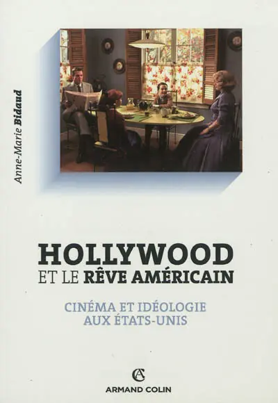 Hollywood et le rêve américain : cinéma et idéologie aux Etats-Unis