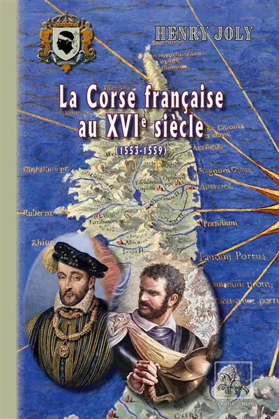La Corse française au XVIe siècle (1553-1559) La Corse française au XVIe siècle (1553-1559)