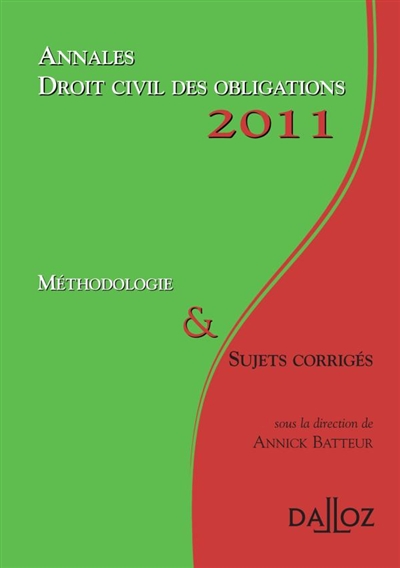 Annales droit civil des obligations 2011 : méthodologie & sujets corrigés