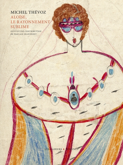 Aloïse, le rayonnement sublime