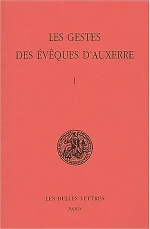Les gestes des évêques d'Auxerre. Vol. 1