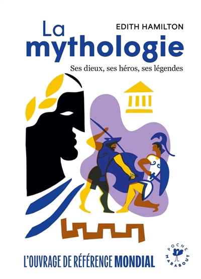 La mythologie : ses dieux, ses héros, ses légendes