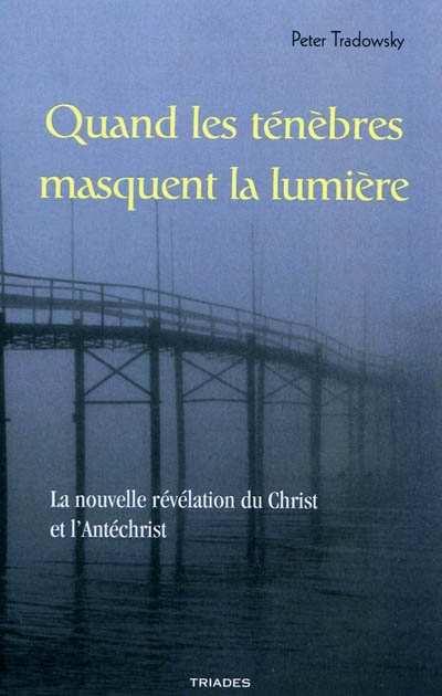 Quand les ténèbres masquent la lumière : la nouvelle révélation du Christ et de l'Antéchrist