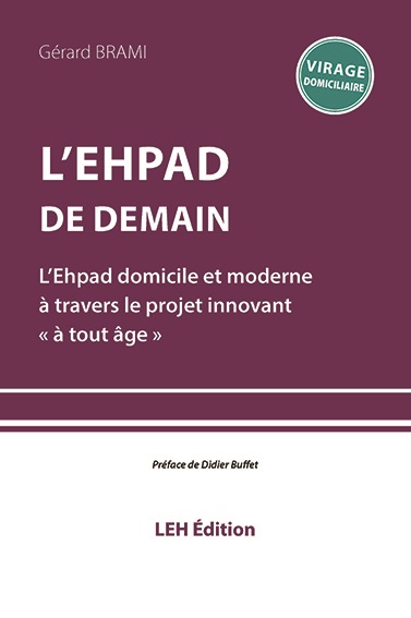 L'Ehpad de demain : l'Ehpad domicile et moderne à travers le projet innovant à tout âge