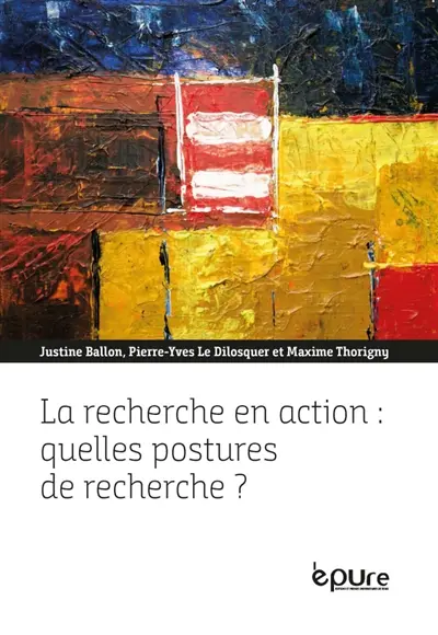 La recherche en action : quelles postures de recherche ? : expériences croisées de jeunes chercheurs