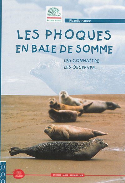 Les phoques en baie de Somme : les connaître, les observer...