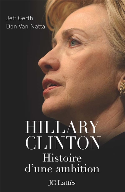 Hillary Clinton : histoire d'une ambition