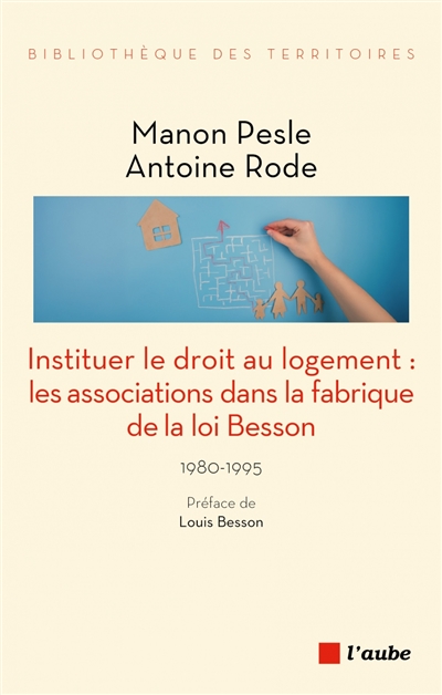 Instituer le droit au logement : les associations dans la fabrique de la loi Besson : 1980-1995