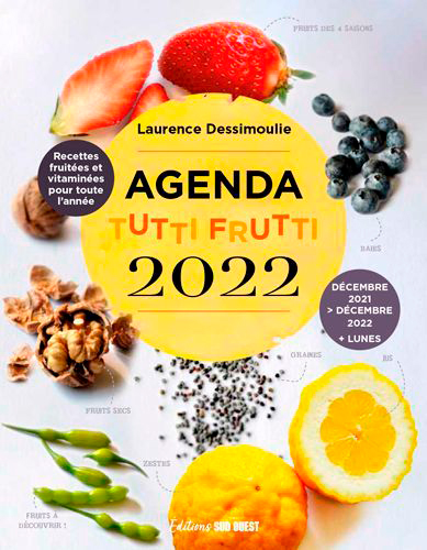 Agenda 2022 tutti frutti : recettes fruitées et vitaminées pour toute l'année : décembre 2021- décembre 2022 + lunes