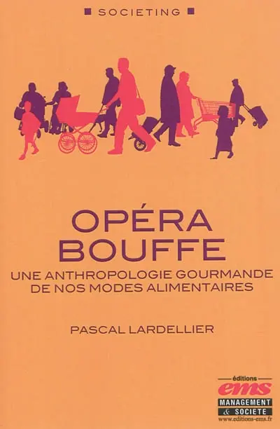 Opéra bouffe : une anthropologie gourmande de nos modes alimentaires