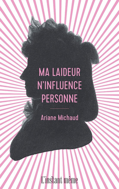 Ma laideur n’influence personne