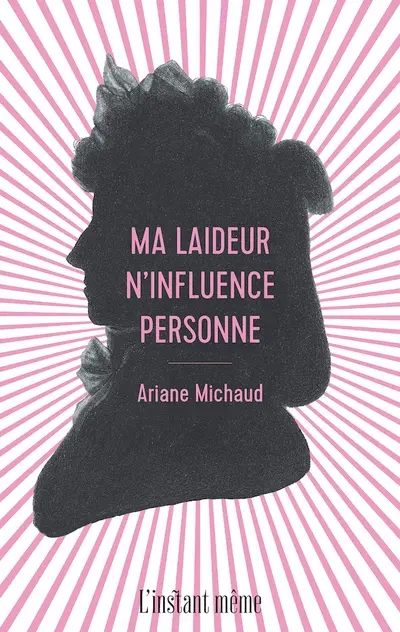 Ma laideur n’influence personne