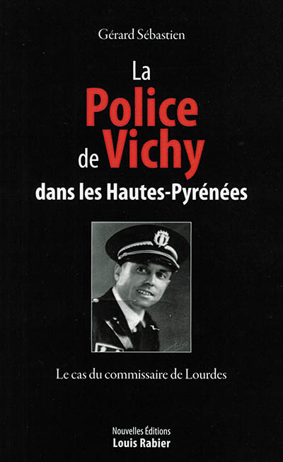 La police de Vichy dans les Hautes-Pyrénées : le cas du commissaire de Lourdes