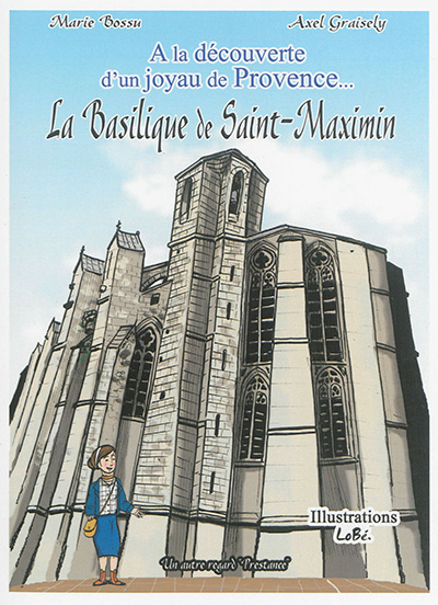 La basilique de Saint-Maximin : à la découverte d'un joyau de Provence...