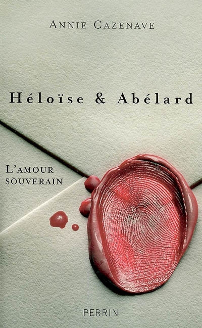 Héloïse et Abélard : l'amour souverain