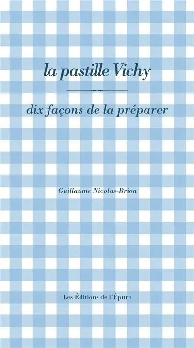 La pastille Vichy : dix façons de la préparer