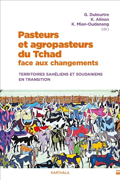 Pasteurs et agropasteurs du Tchad face aux changements : territoires sahéliens et soudaniens en transition