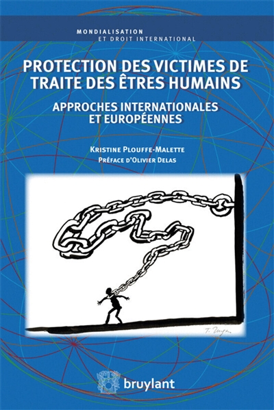 Protection des victimes de traite des êtres humains : approches internationales et européennes