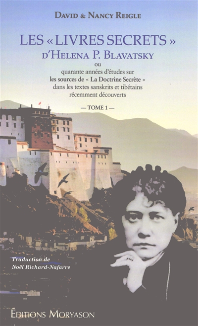 Les "livres secrets" d'Helena P. Blavatsky ou Quarante années d'études sur les sources de "La doctrine secrète" dans les textes sanskrits et tibétains récemment découverts, tome 1