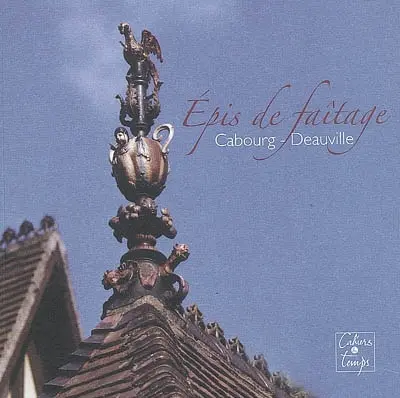 Epis de faîtage : Cabourg-Deauville