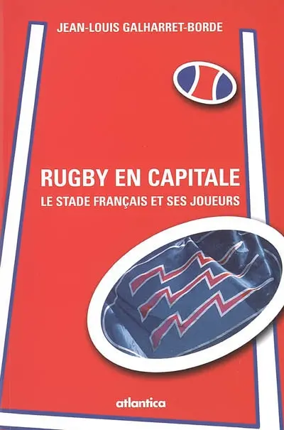 Rugby en capitale : le Stade français et ses joueurs