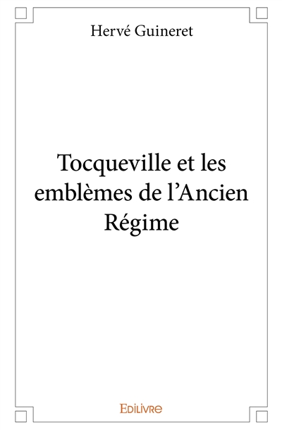 Tocqueville et les emblèmes de l'ancien régime