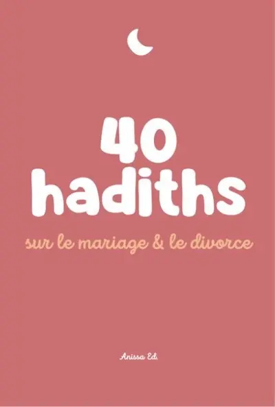 40 hadiths sur le mariage & le divorce