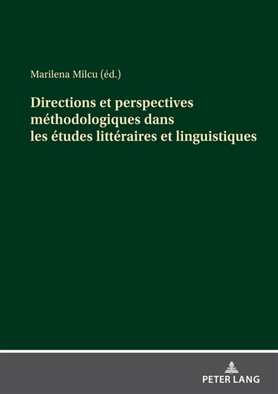 Directions et perspectives méthodologiques dans les études littéraires et linguistiques : Contributions des jeunes chercheurs roumains...