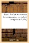 Précis de droit annamite et de jurisprudence en matière indigène : suivi d'une table méthodique et d'une table alphabétique des matières