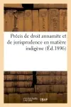 Précis de droit annamite et de jurisprudence en matière indigène : suivi d'une table méthodique et d'une table alphabétique des matières