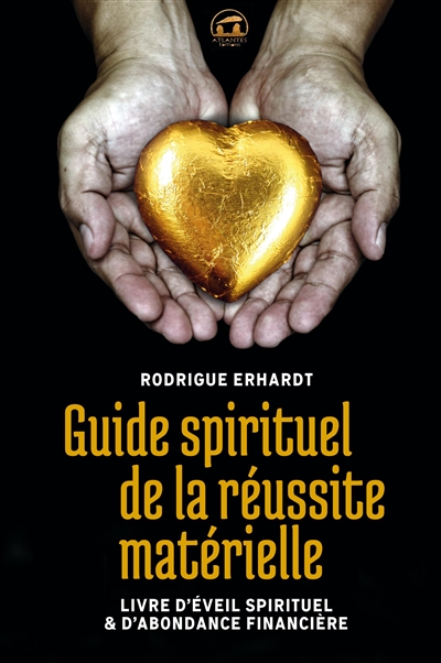 Guide spirituel de la réussite matérielle : livre d'éveil spirituel &  d'abondance financière - Rodrigue Erhardt - Librairie Mollat Bordeaux