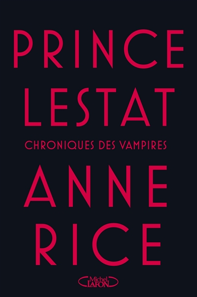 Les chroniques des vampires. Prince Lestat