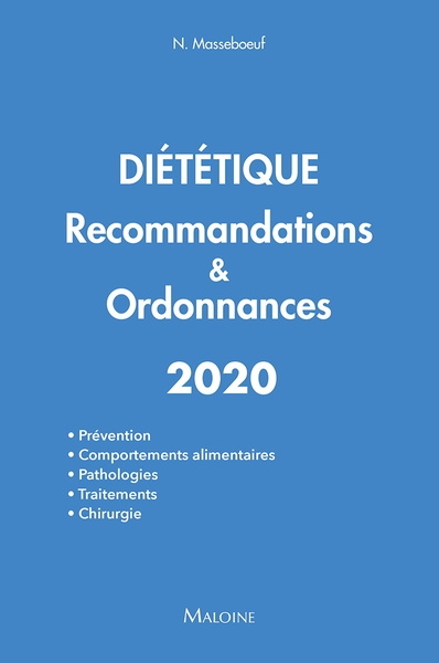 Diététique : recommandations & ordonnances 2020 : prévention, comportements alimentaires, pathologies, traitements, chirurgie